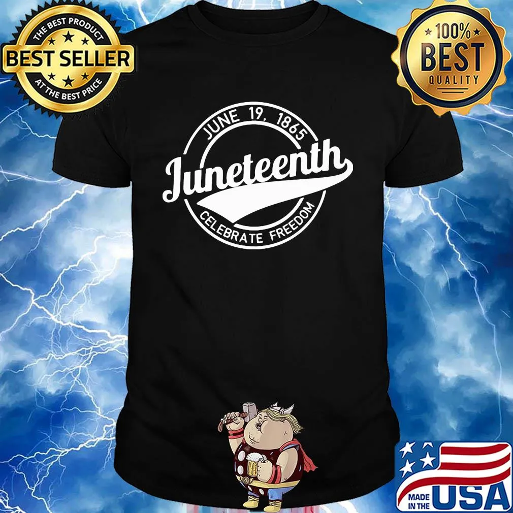 June 19 1865 juneteenth celebrate freedom shirt