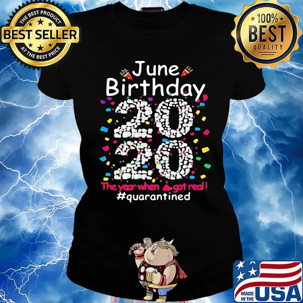 June birthday 2020 the year when shit got real quarantined black s Ladies tee