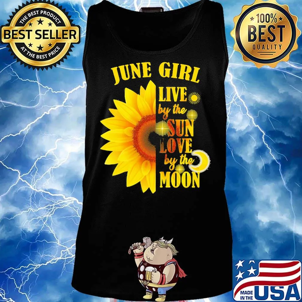 June Girl Live By The Sun Love By The Moon Sunflower Shirt Tank top