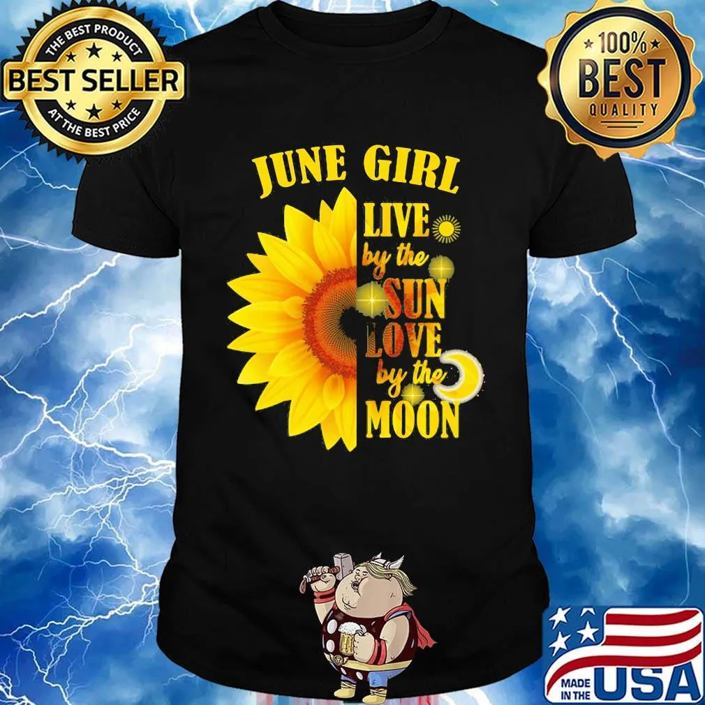 June Girl Live By The Sun Love By The Moon Sunflower Shirt