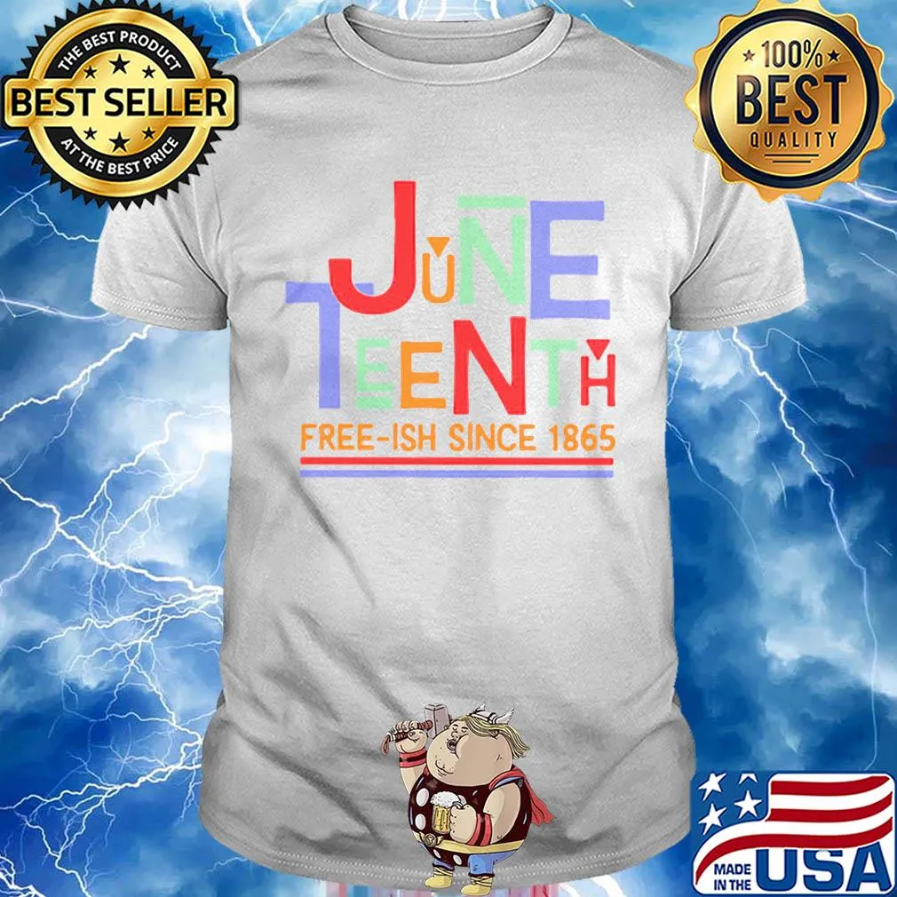 June teenth free-ish since 1865 shirt