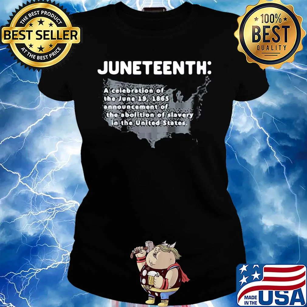 Juneteenth a celebration of the june 19 1865 announcement of the abolition of slavery in the united states s Ladies tee