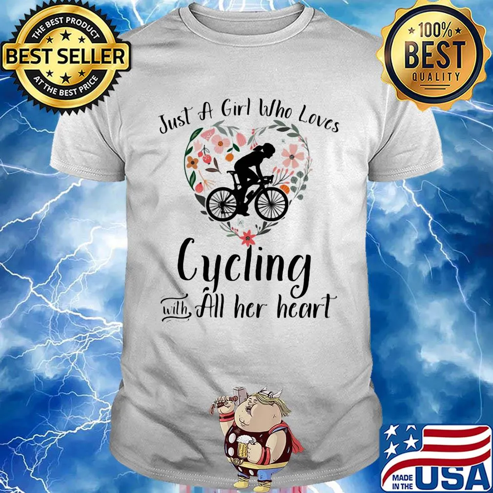 Just a girl who loves cycling with all her heart shirt