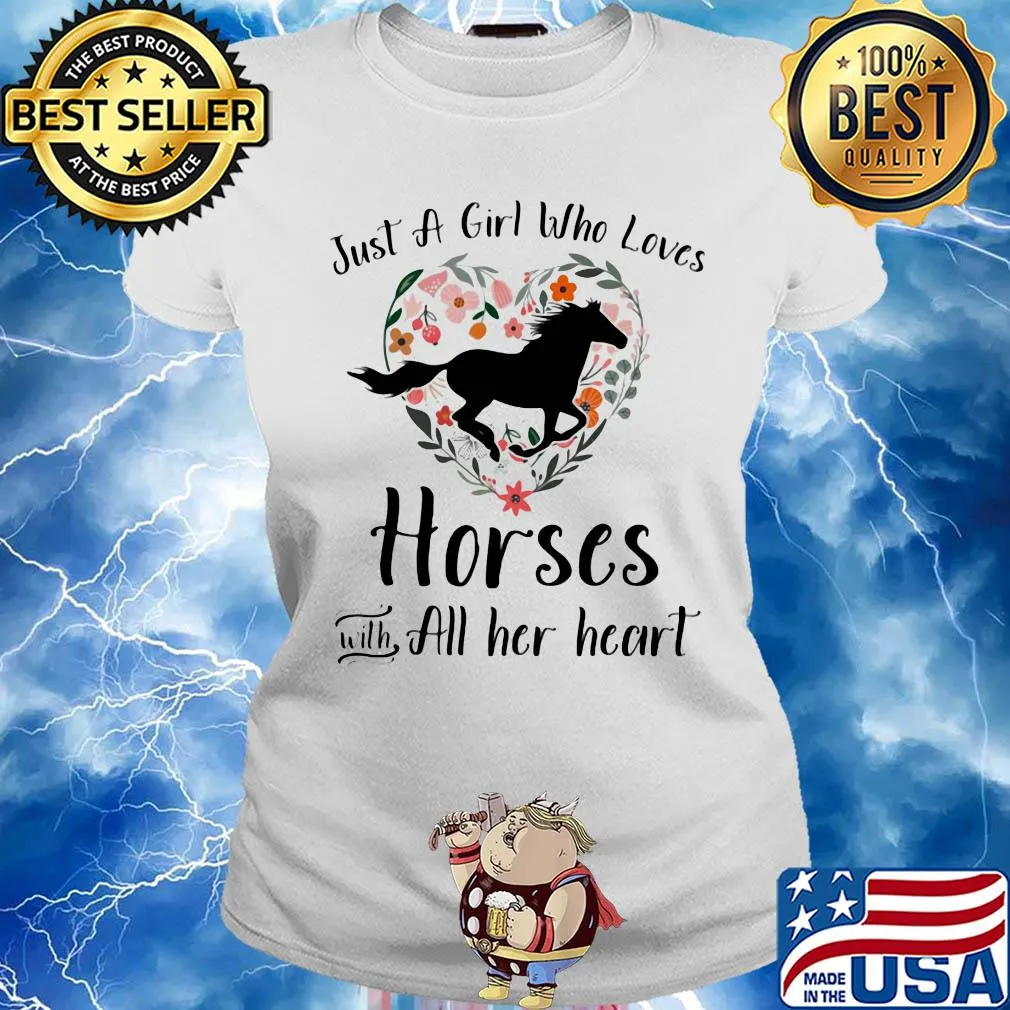 Just a girl who loves horses with all her heart s Ladies tee