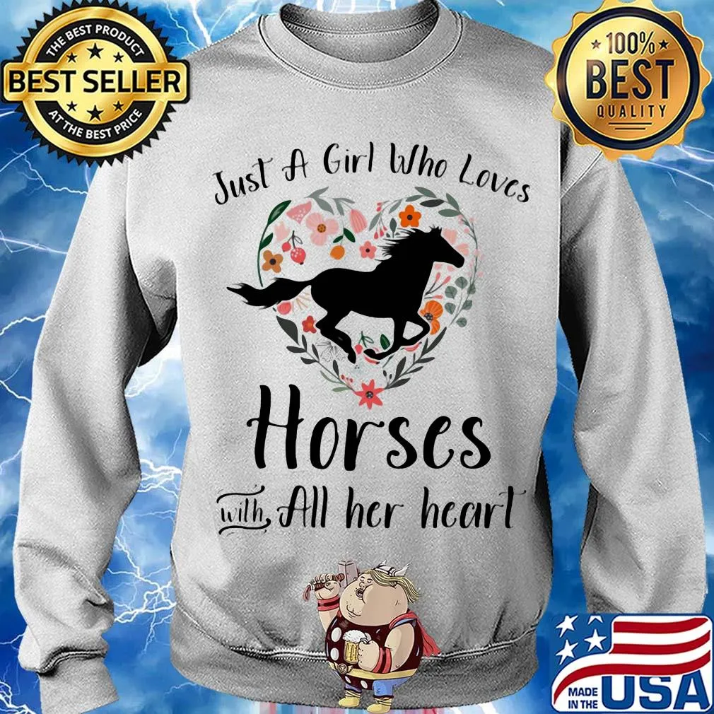 Just a girl who loves horses with all her heart s Sweater