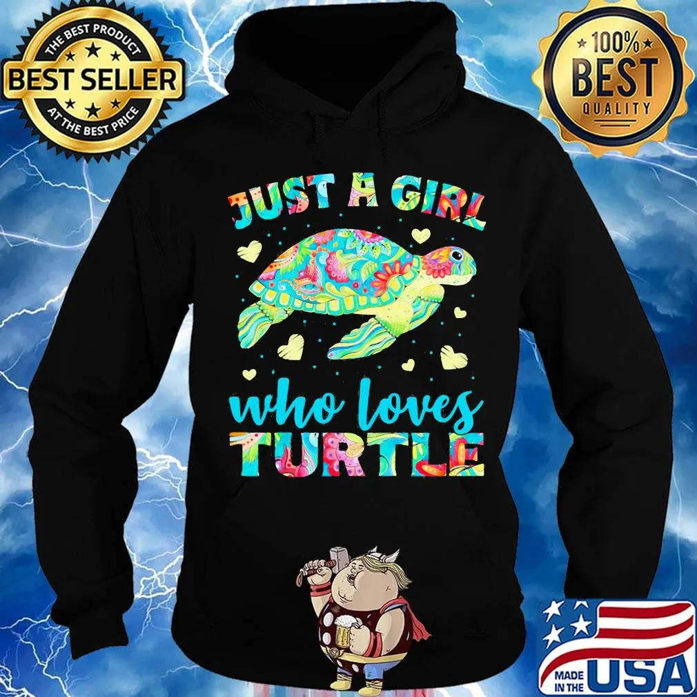 Just A Girl Who Loves Turtle Color Shirt Hoodie
