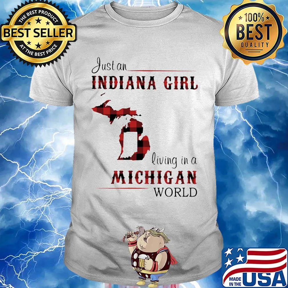 Just a indiana girl living in a michigan world map shirt