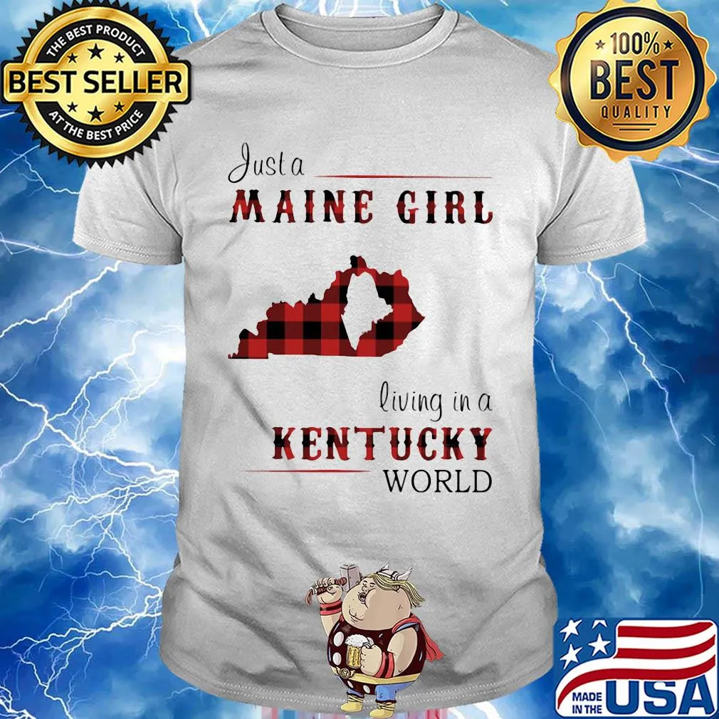 Just a maine girl living in a kentucky world map shirt