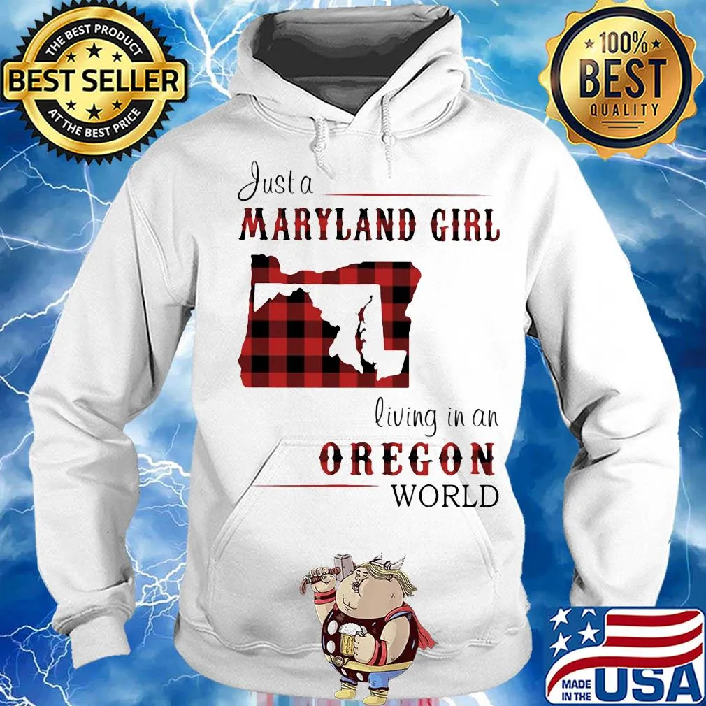 Just a maryland girl living in a oregon world map s Hoodie
