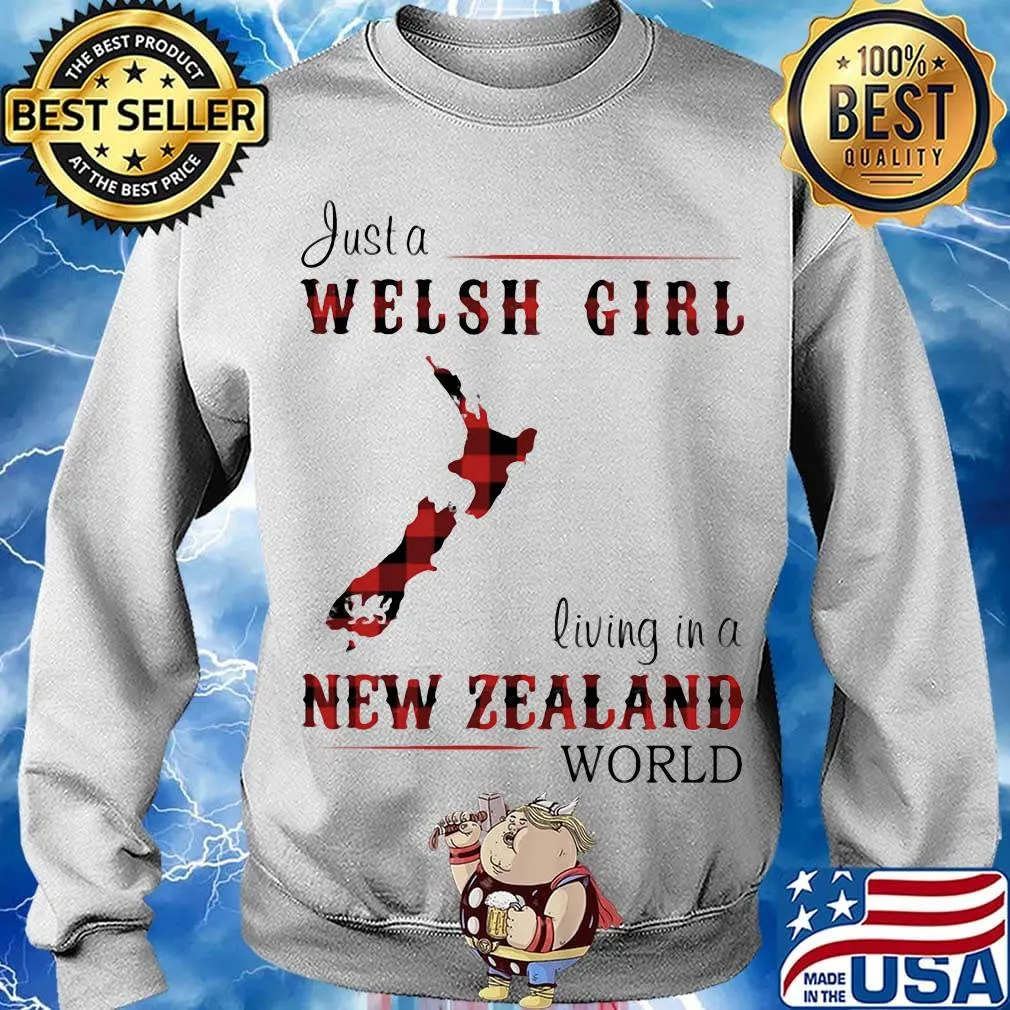 Just A Welsh Girl Living In A New Zealand World Shirt Sweater