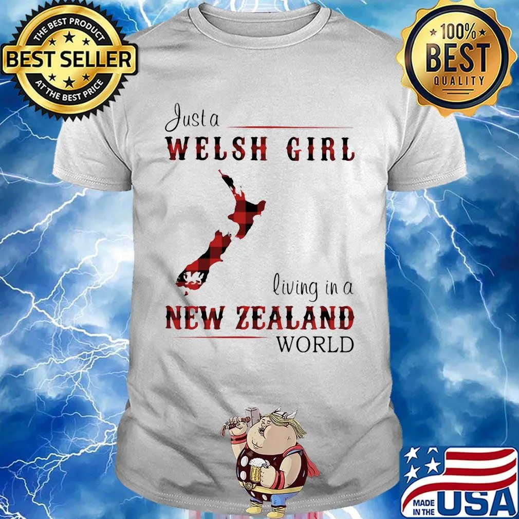 Just A Welsh Girl Living In A New Zealand World Shirt