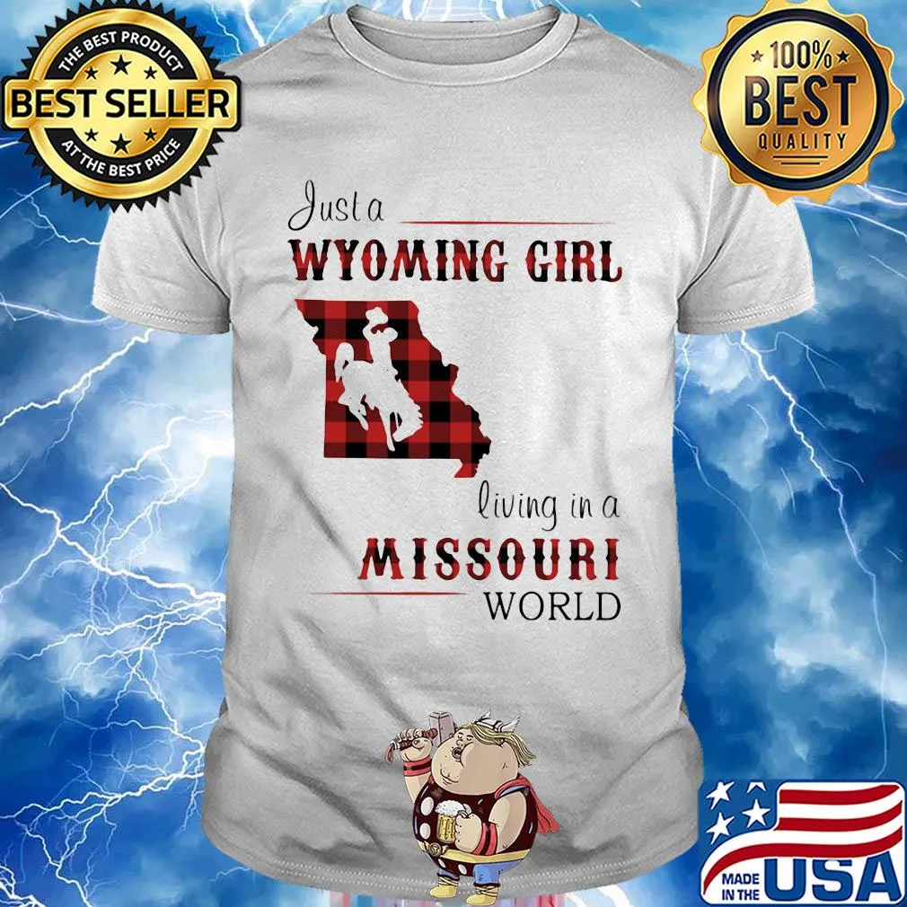 Just a wyoming girl living in a missouri world map shirt