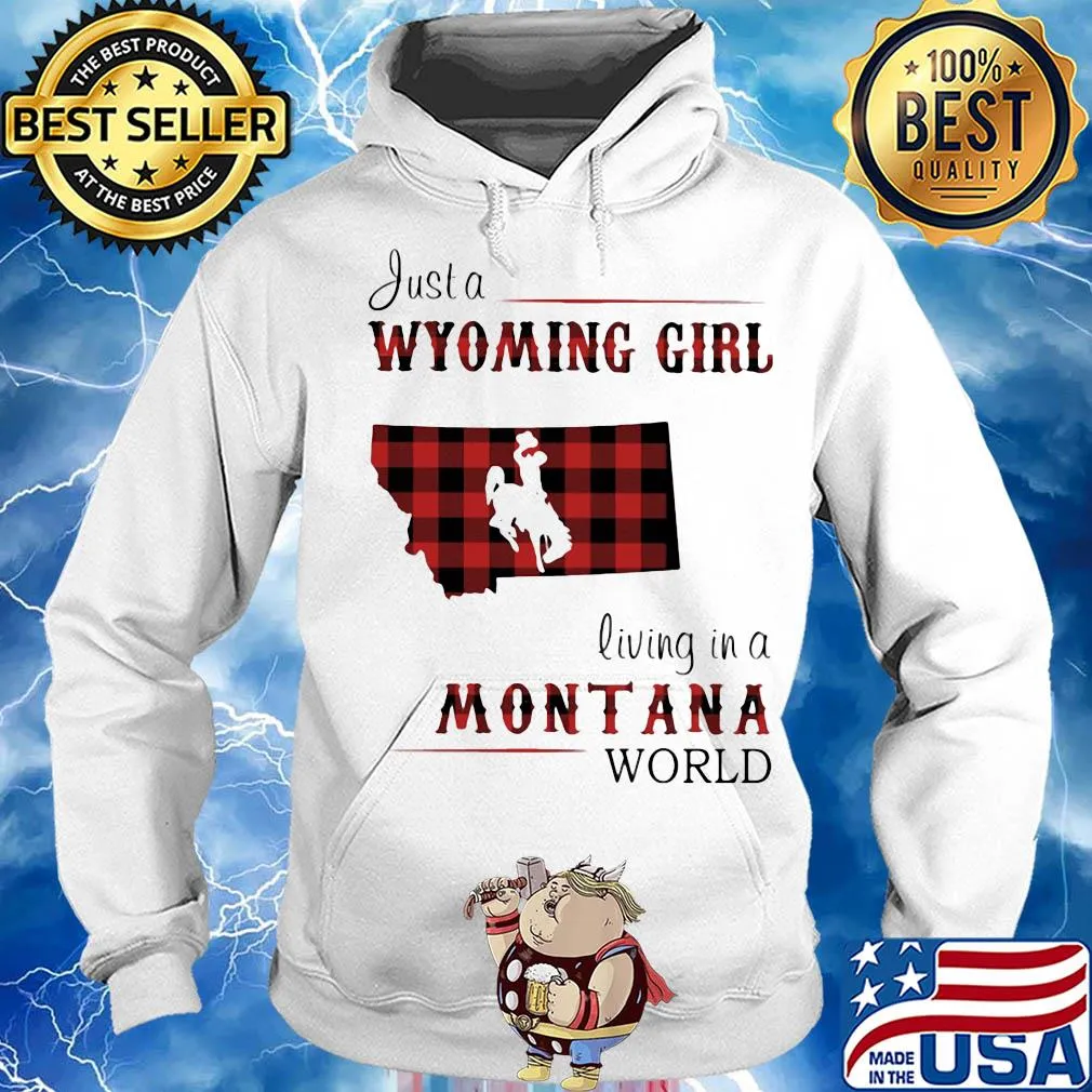 Just a wyoming girl living in a montana world map s Hoodie