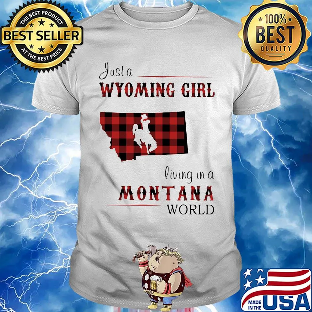 Just a wyoming girl living in a montana world map shirt