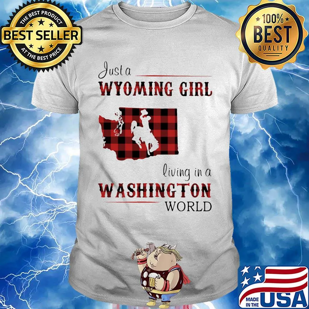 Just a wyoming girl living in a washington world map shirt