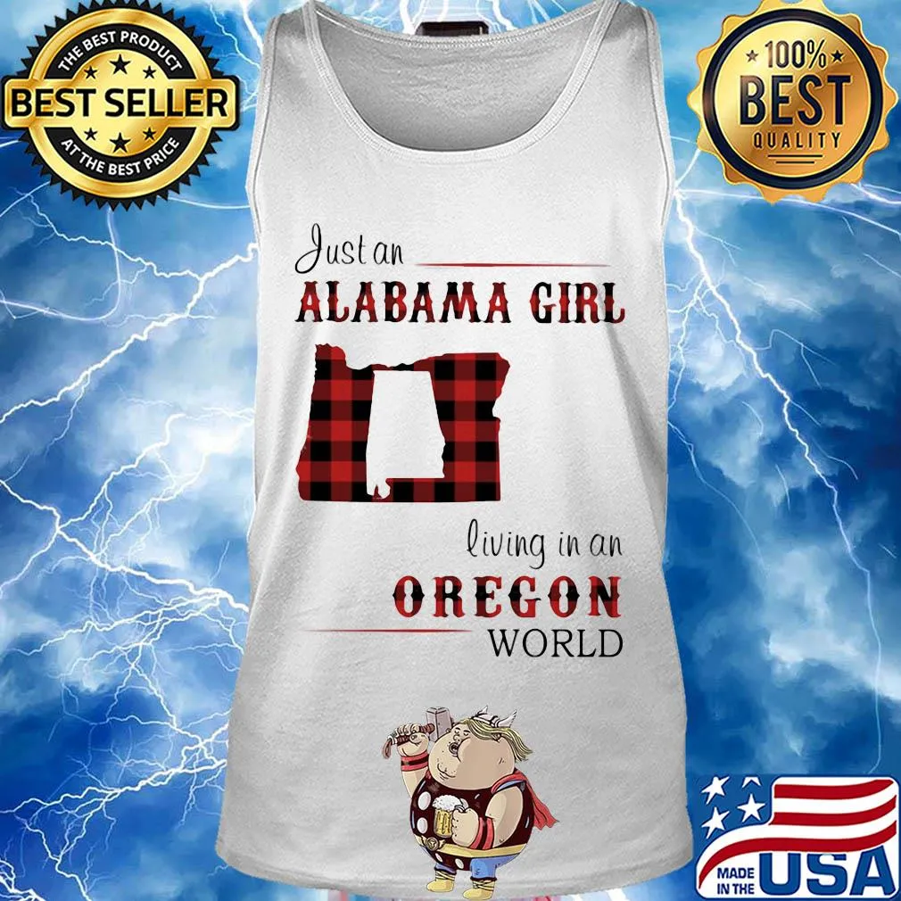 Just an alabama girl living in an oregon world map s Tank top