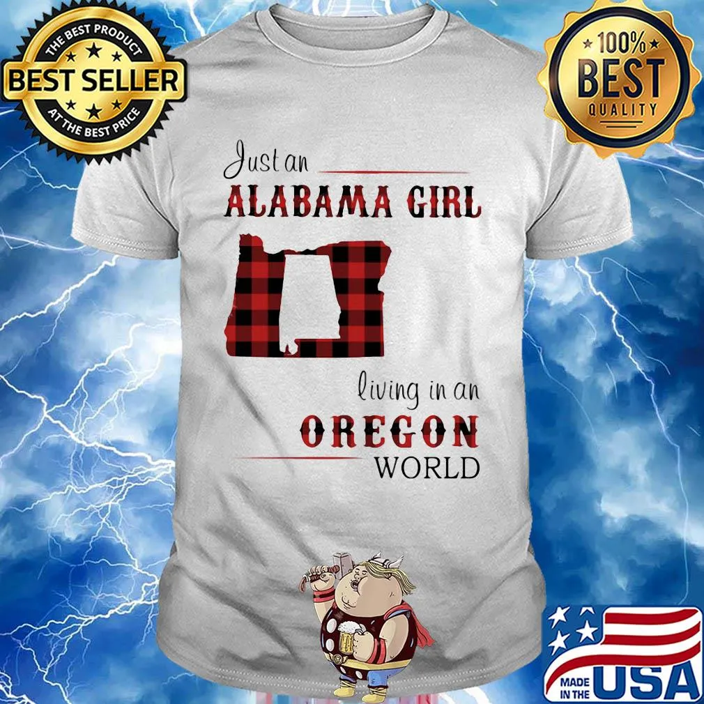 Just an alabama girl living in an oregon world map shirt