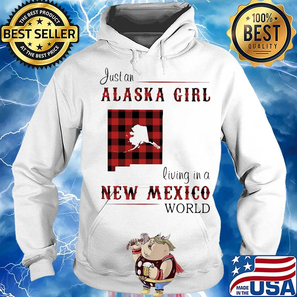 Just an alaska girl living in a new Mexico world map s Hoodie