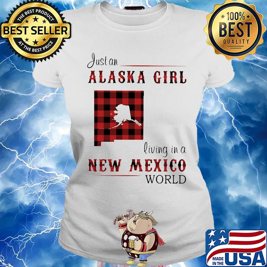 Just an alaska girl living in a new Mexico world map s Ladies tee