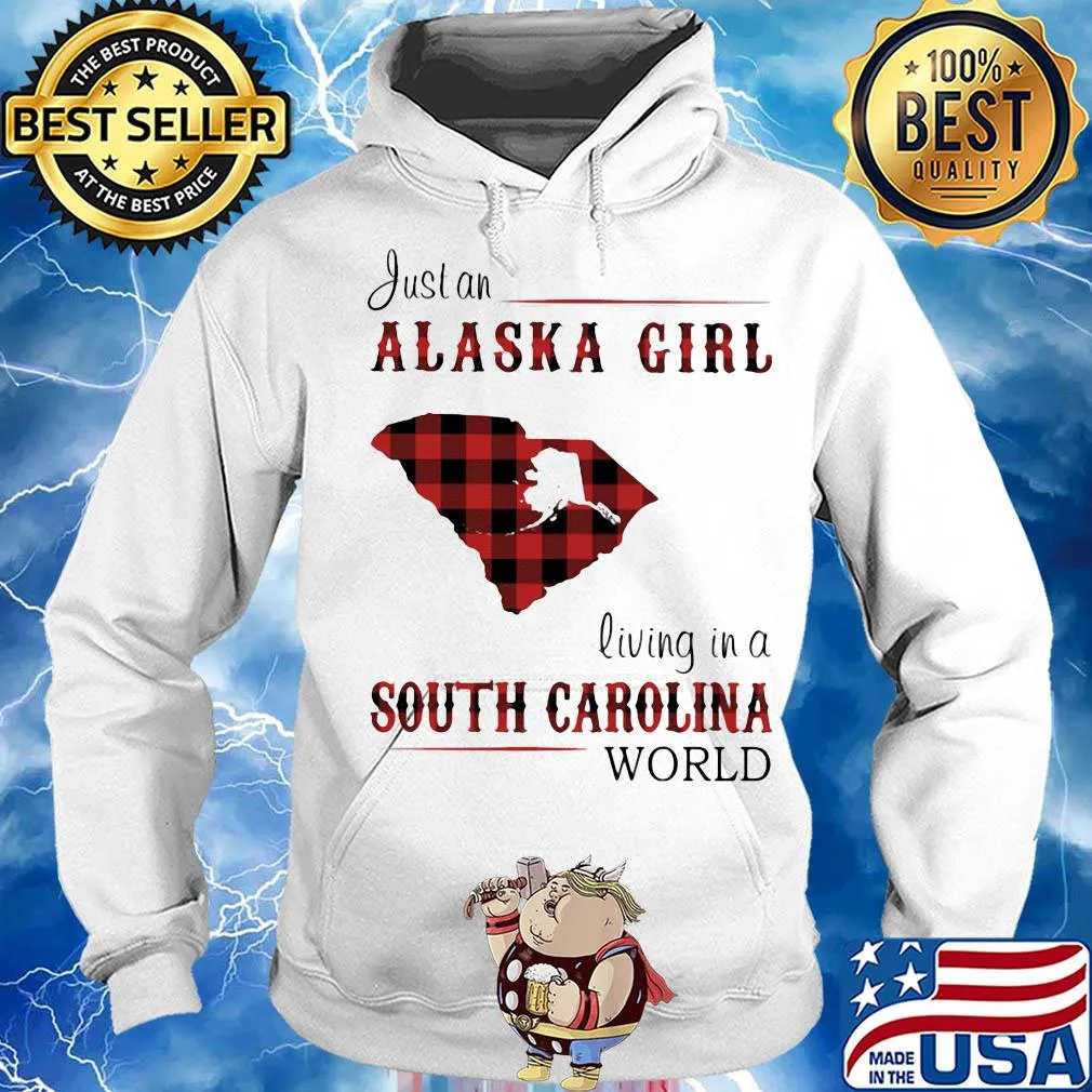 Just an alaska girl living in a south carolina world map s Hoodie