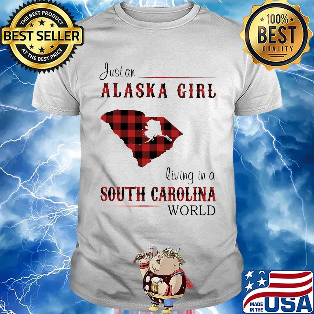 Just an alaska girl living in a south carolina world map shirt