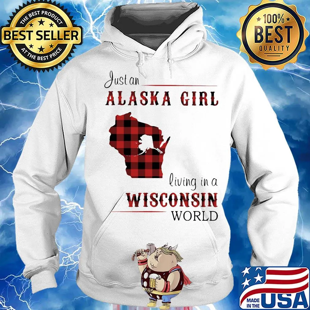 Just an alaska girl living in a wisconsin world map s Hoodie