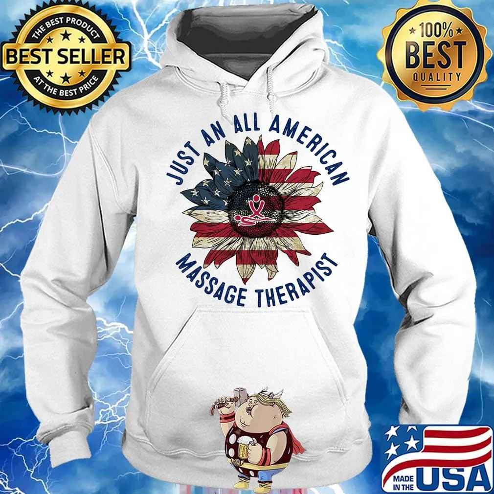 Just An All American Massage Therapist Sunflower Independence Day Shirt Hoodie