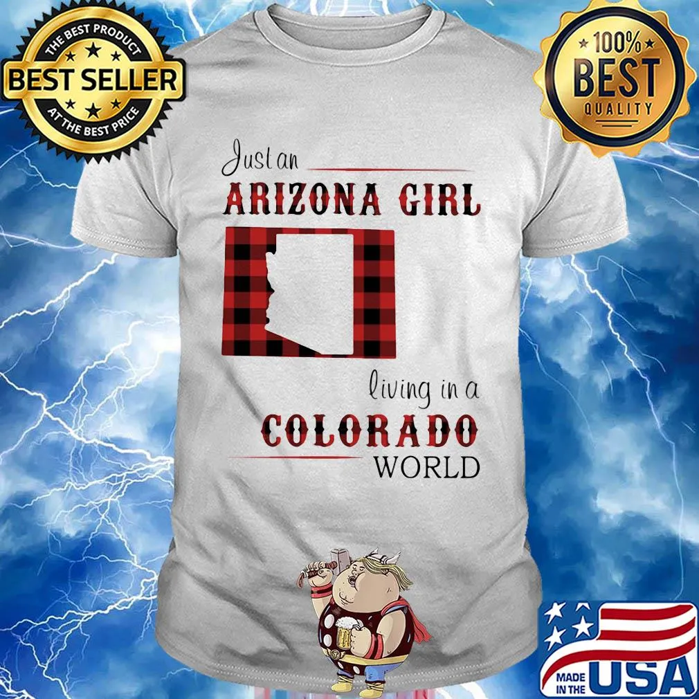 Just an arizona girl living in a colorado world map shirt