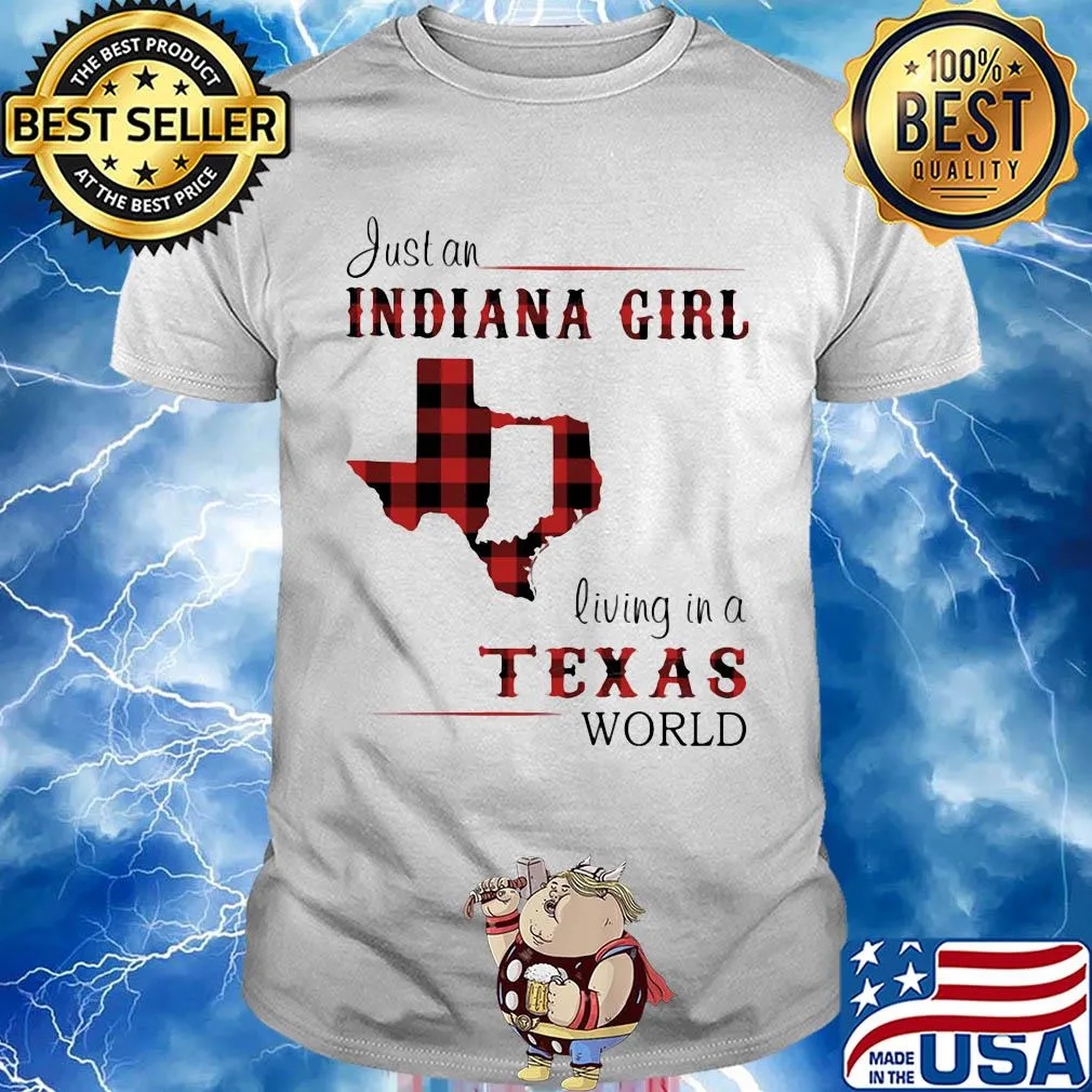 Just an indiana girl living in a texas world map shirt