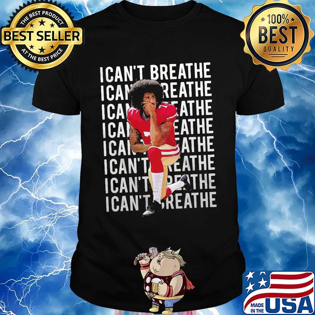 Kaepernick take a knee I can't breathe justice for george shirt