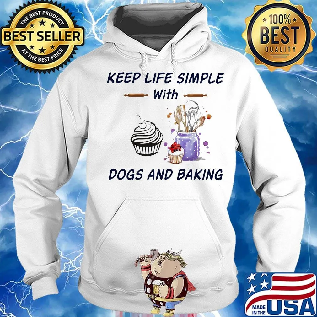 Keep life simple with dogs and baking s Hoodie
