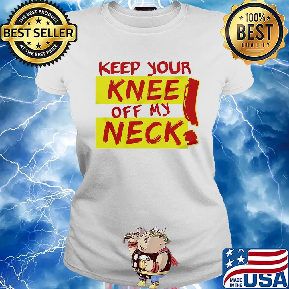 Keep your knee off my neck s Ladies tee