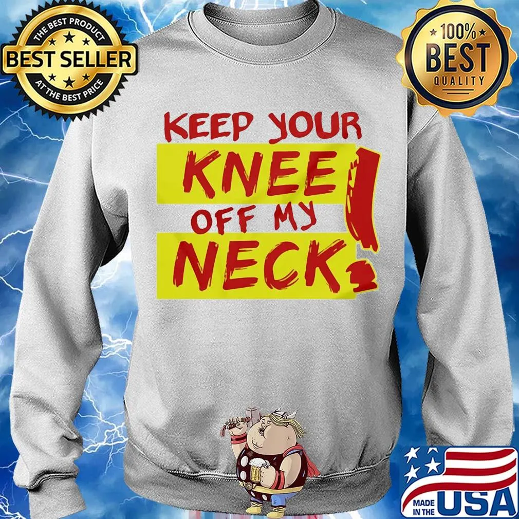 Keep your knee off my neck s Sweater