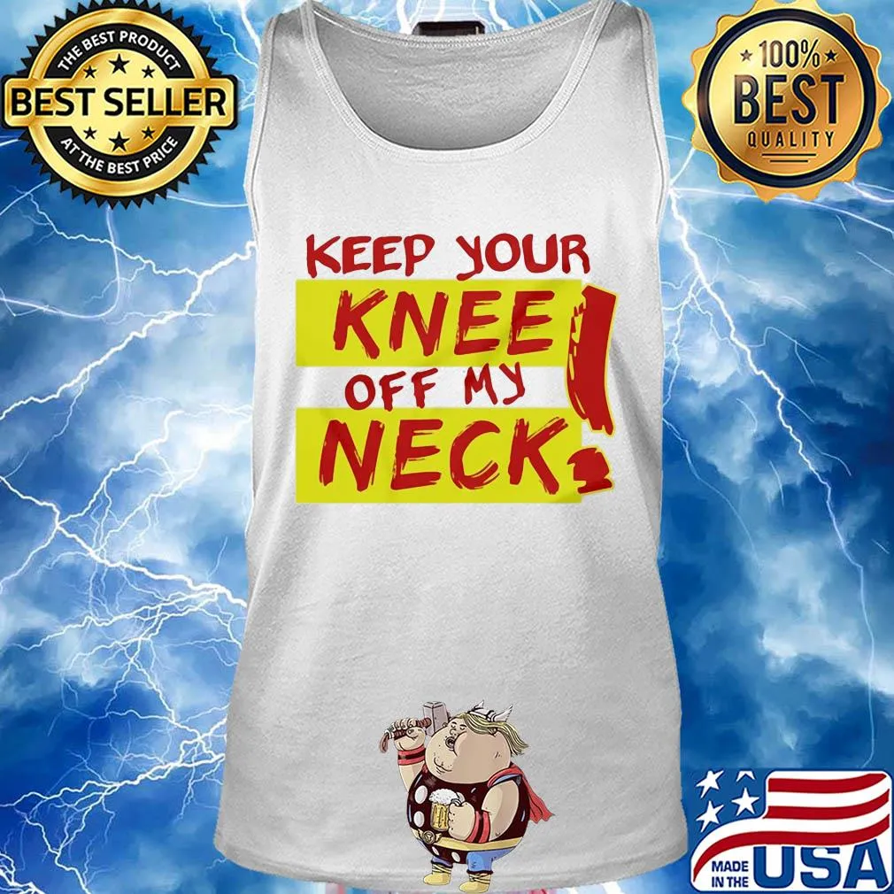 Keep your knee off my neck s Tank top