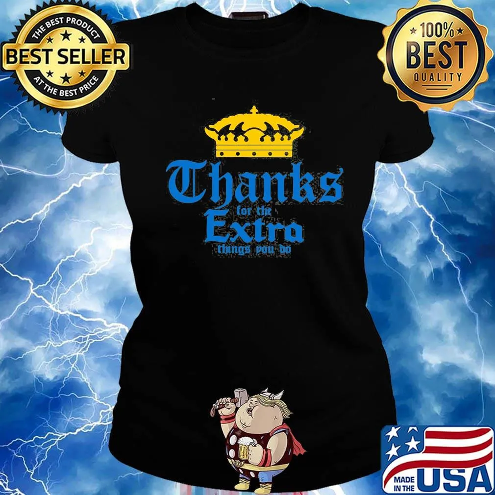 King thanks for the extra things to do s Ladies tee