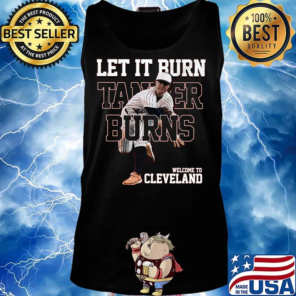 Let it burn tanker burns welcome cleveland brown s Tank top
