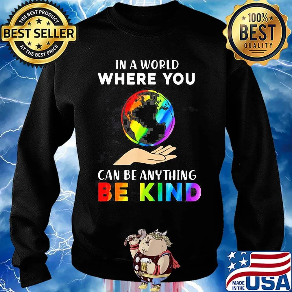 Lgbt earth in a world where you can be anything be kind s Sweater