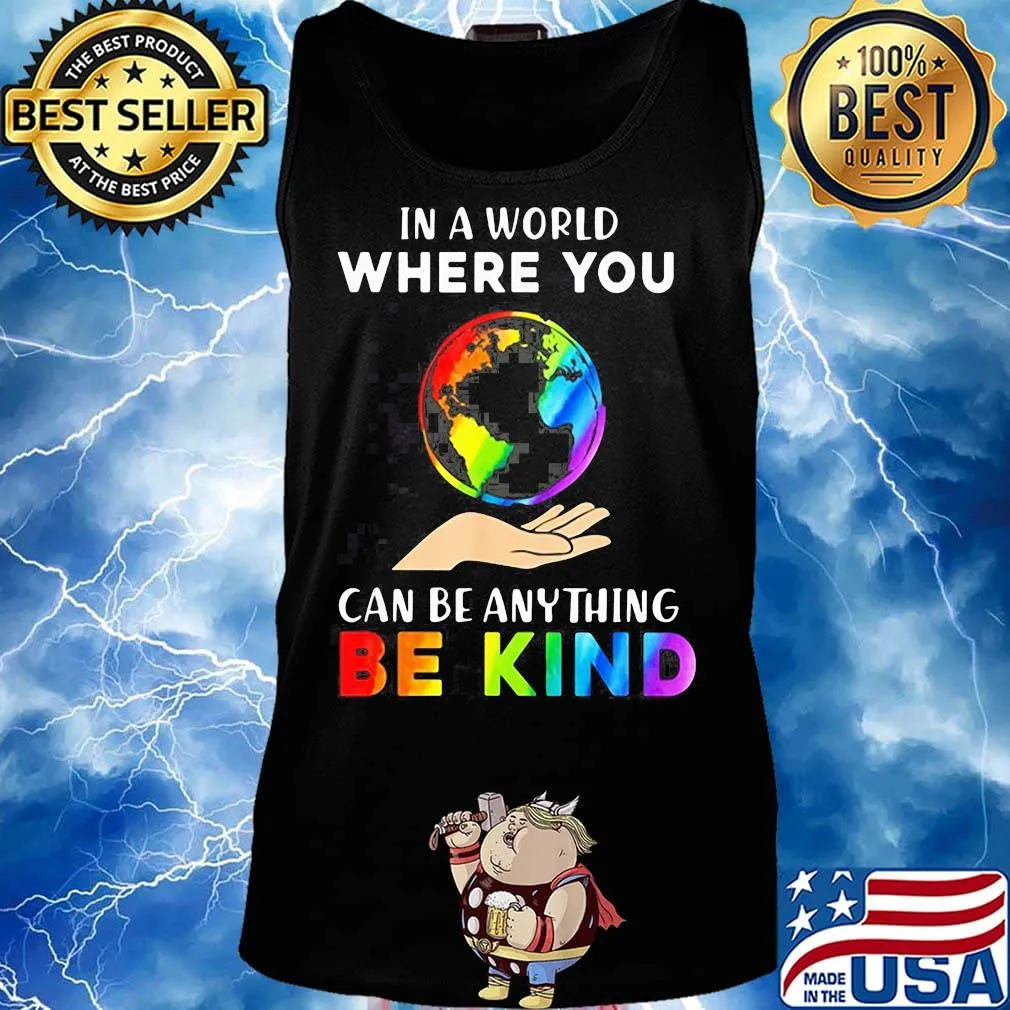 Lgbt earth in a world where you can be anything be kind s Tank top