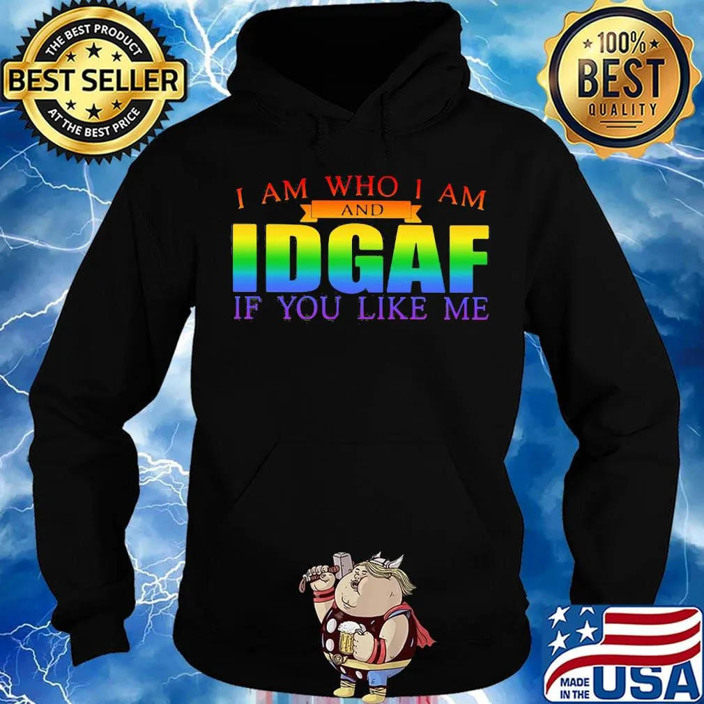 Lgbt i am who i am and idgaf if you like me s Hoodie