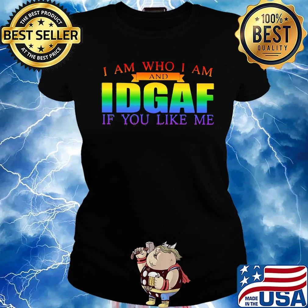 Lgbt i am who i am and idgaf if you like me s Ladies tee