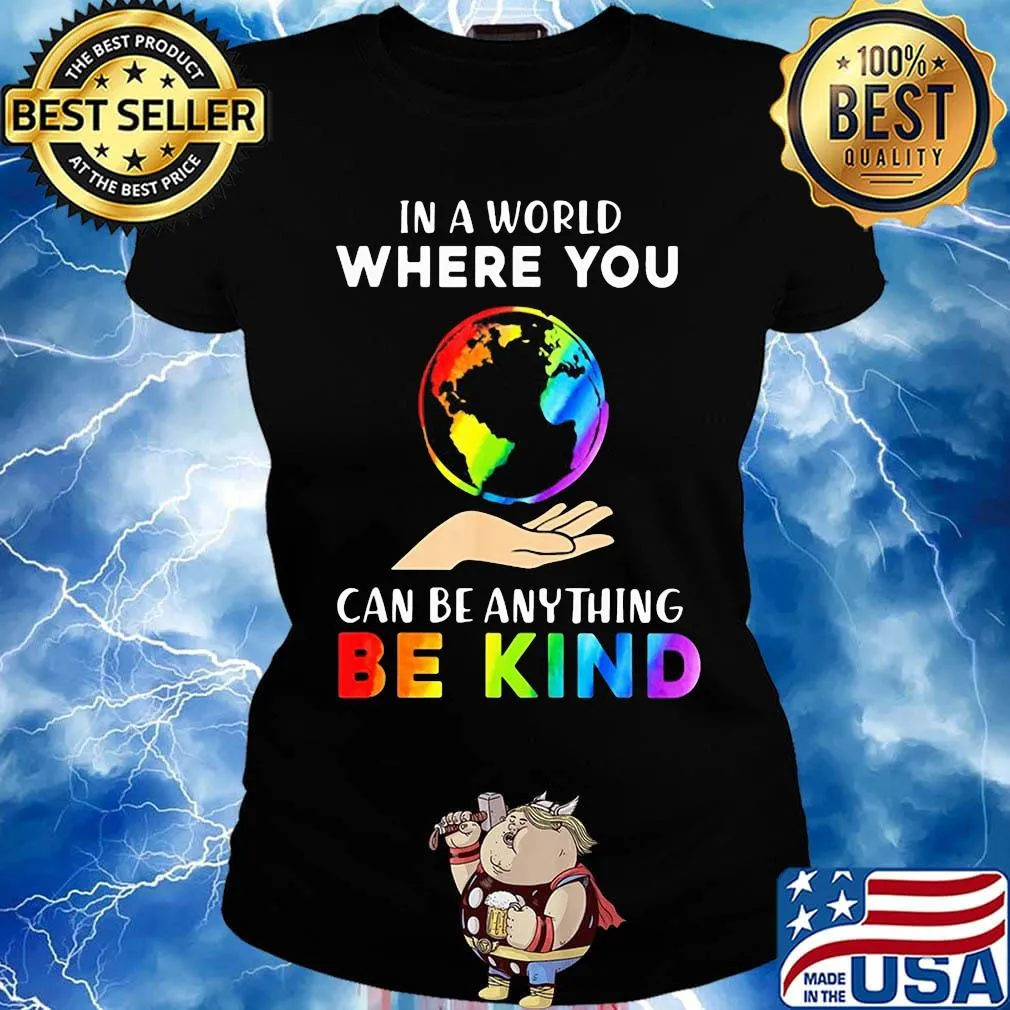 Lgbt in a world where you can be anything be kind earth s Ladies tee