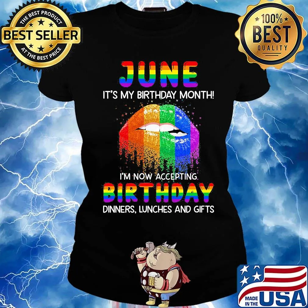 Lgbt lip june it's my birthday month i'm now accepting birthday dinners linches and gifts s Ladies tee