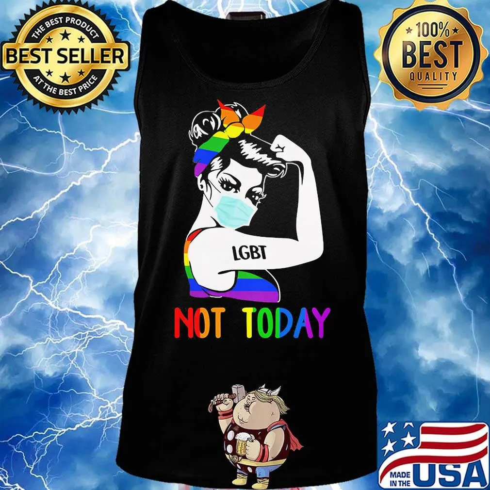 LGBT Not Today Unbreakable Strong Girl Shirt Tank top