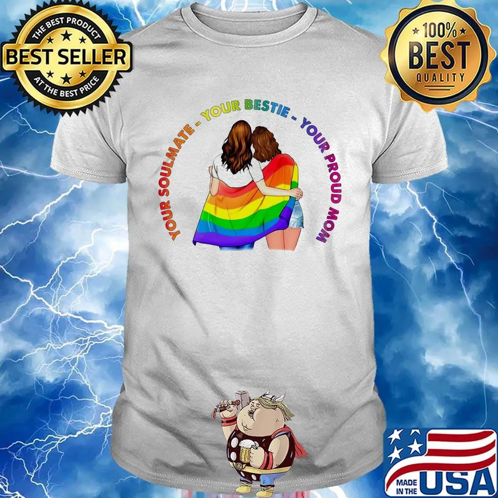 Lgbt your soulmate your bestie your proud mom 2020 shirt