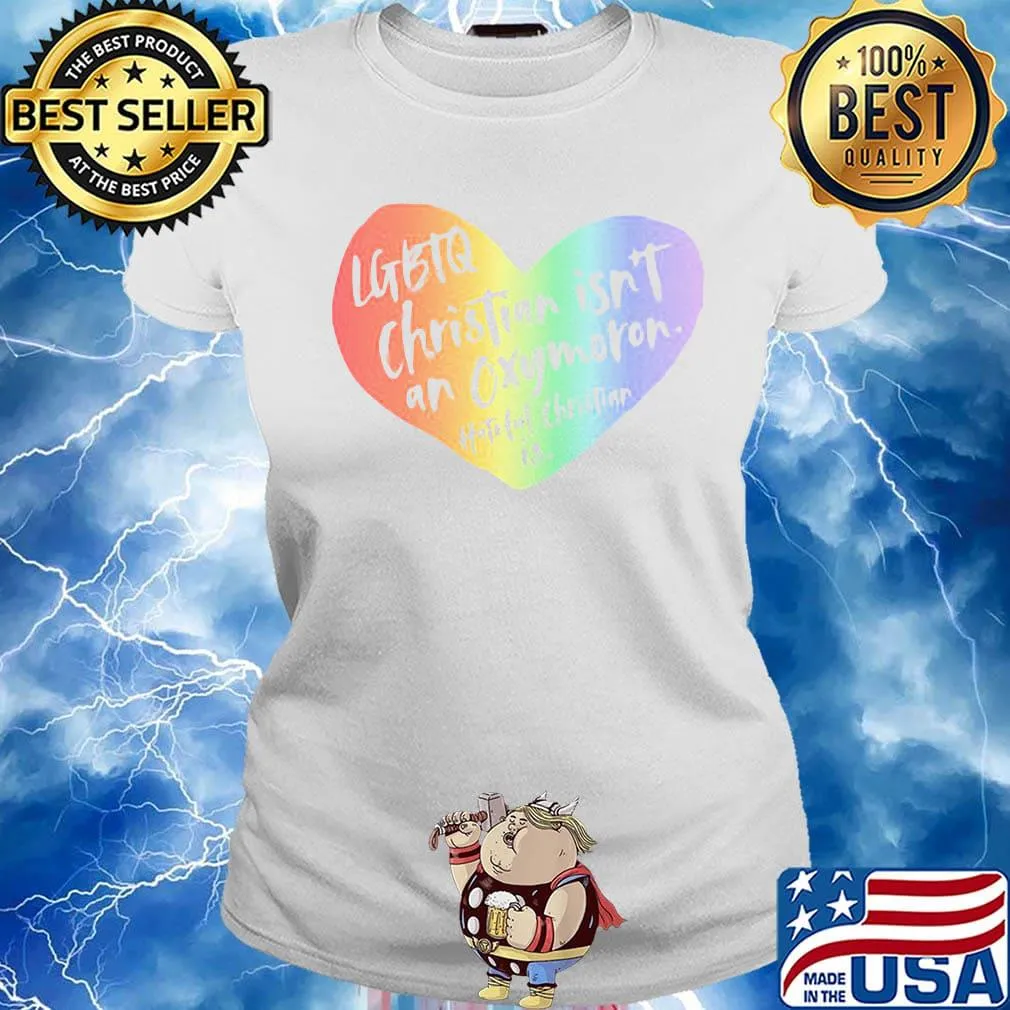 LGBTQ Christian Isn't An Oxymoron Hateful Christian Is Shirt Ladies tee