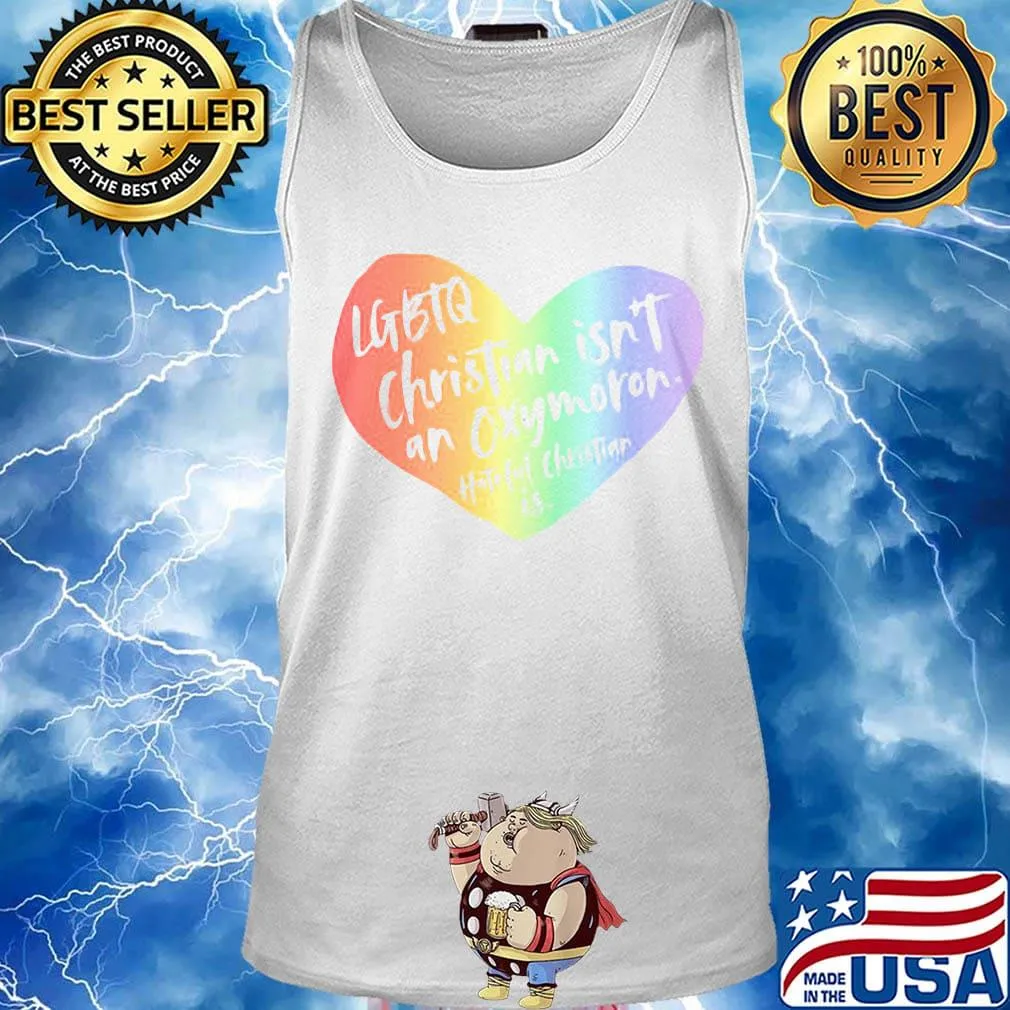 LGBTQ Christian Isn't An Oxymoron Hateful Christian Is Shirt Tank top