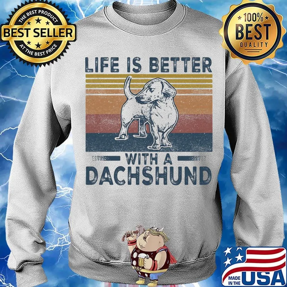 Life Is Better With A Dachshund Dog Vintage Retro Shirt Sweater