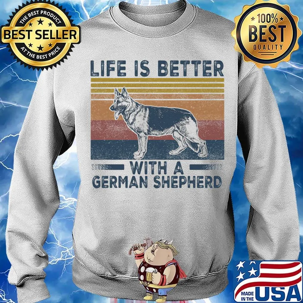 Life Is Better With A German Shepherd Dog Vintage Retro Shirt Sweater