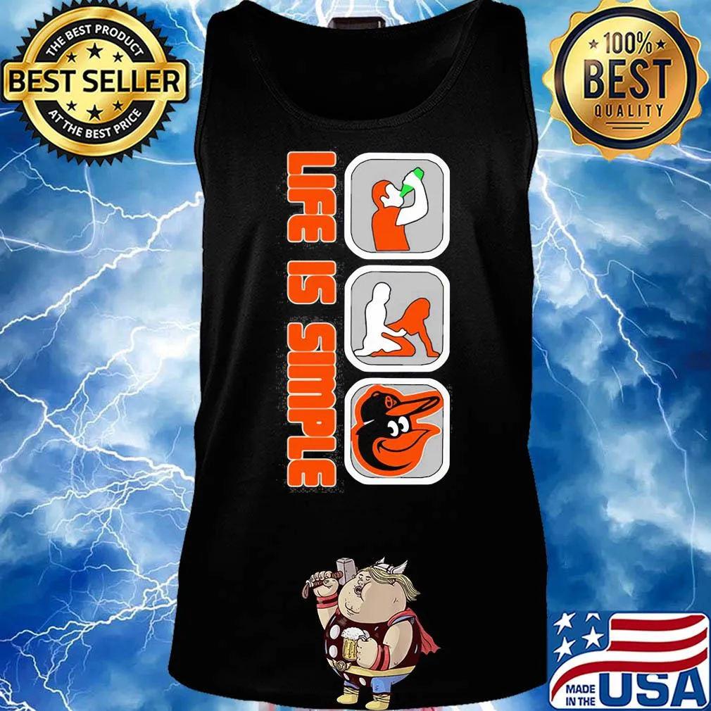 Life is simple like drink fuck baltimore orioles s Tank top