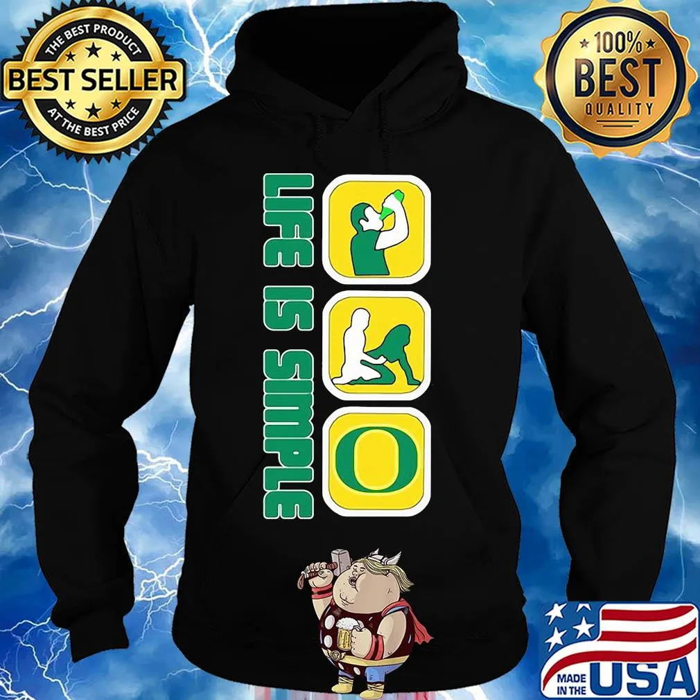 Life is simple like drink fuck oregon ducks s Hoodie